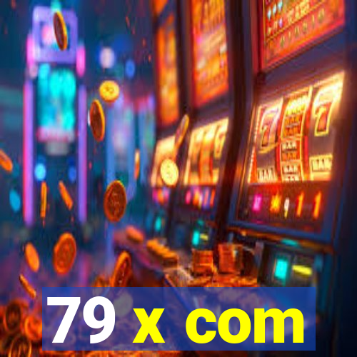 79 x com